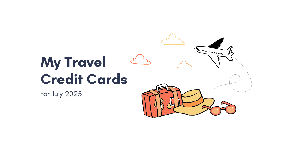 My Travel Credit Cards - July 2025