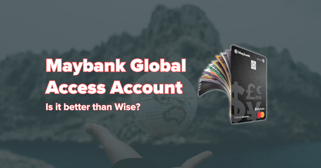Maybank Global Access vs Wise: Full Review & Fee Breakdown